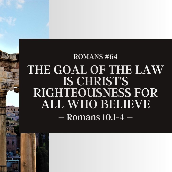 The Goal of the Law is Christ's Righteousness for All Who Believe | Romans #64 episode artwork