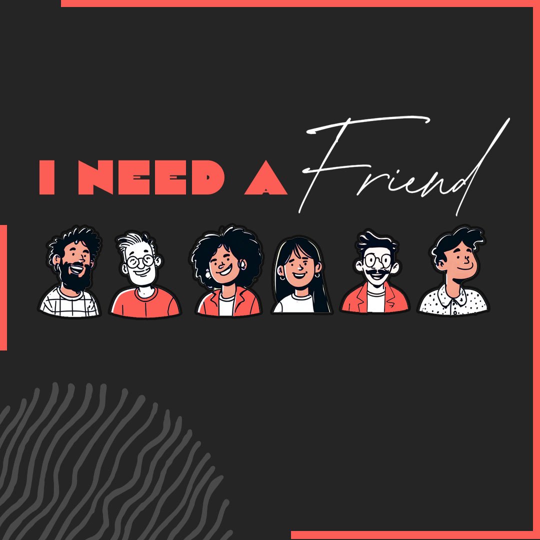 I Need a Friend - Week 4
