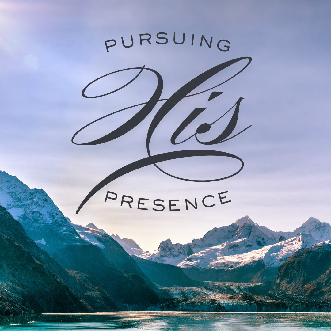 Pursuing His Presence