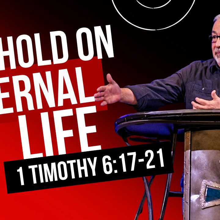 1 Timothy 6:17-21 - Lay Hold on Eternal Life episode artwork