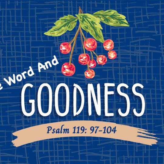 The Word and Goodness Psalm 119: 97-104 episode artwork