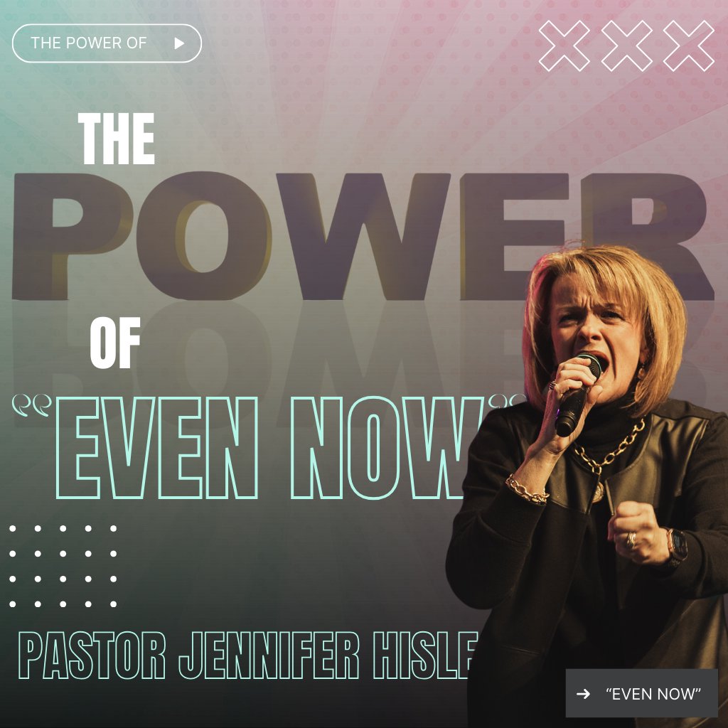 The Power of "Even Now" The Power of "Even Now"