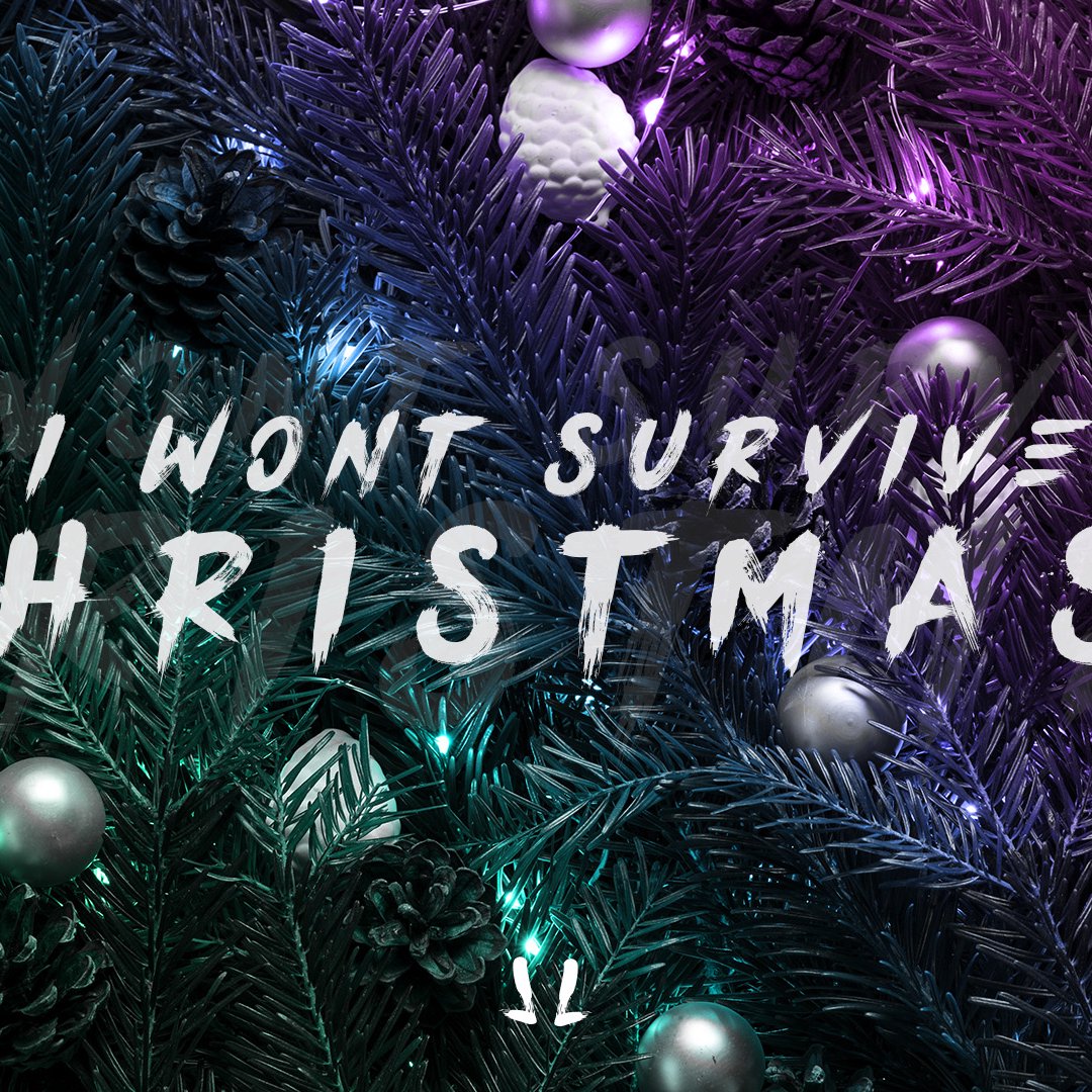 I Won't Survive Christmas (Week 4)