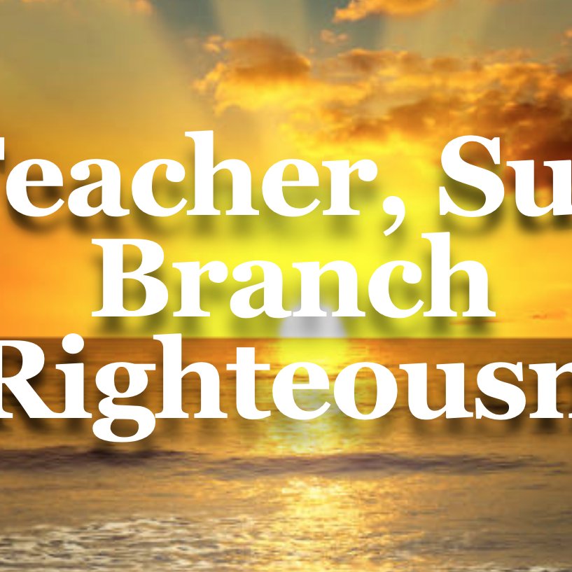 Teacher Sun Branch Of Righteousness Teacher Sun Branch Of Righteousness