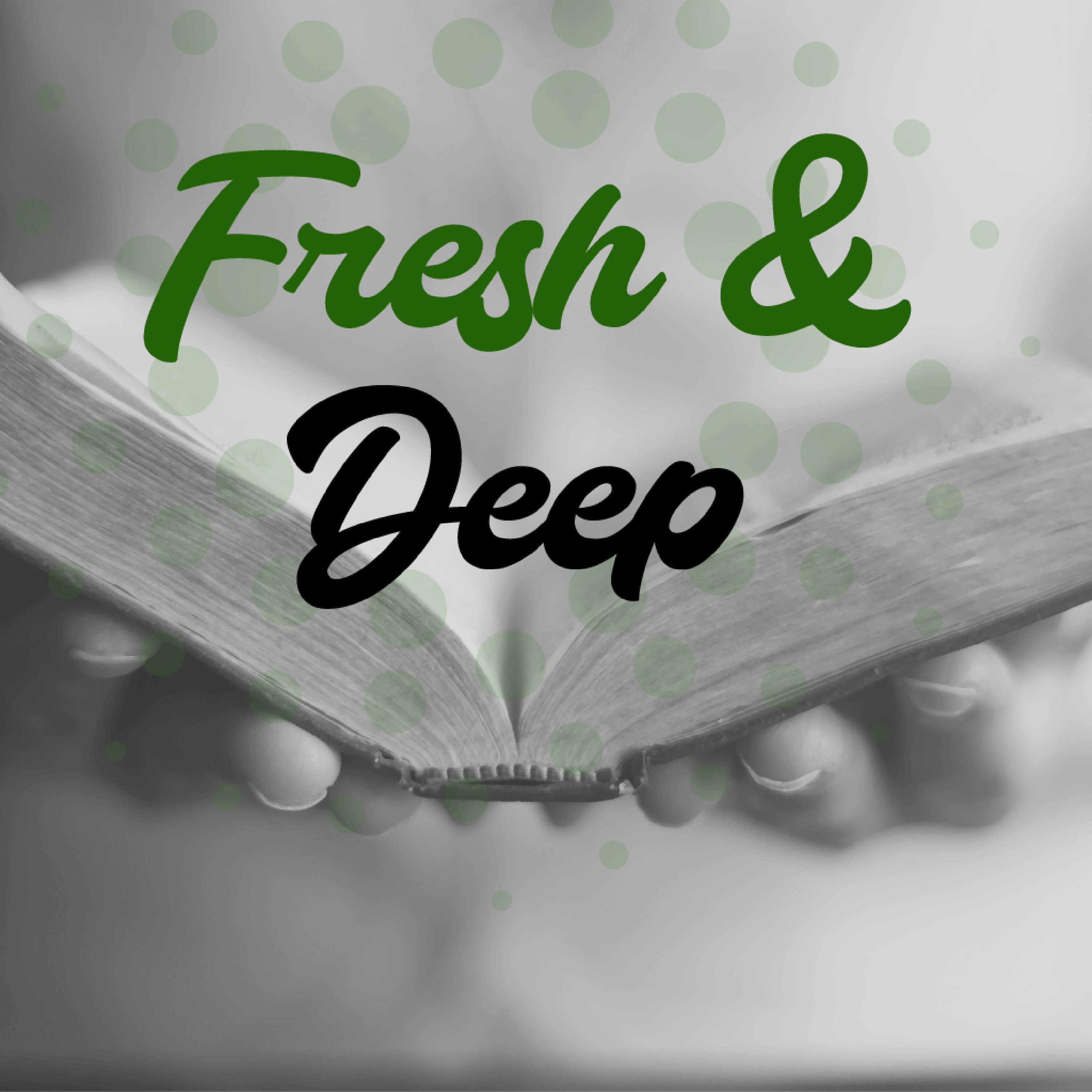 Fresh & Deep