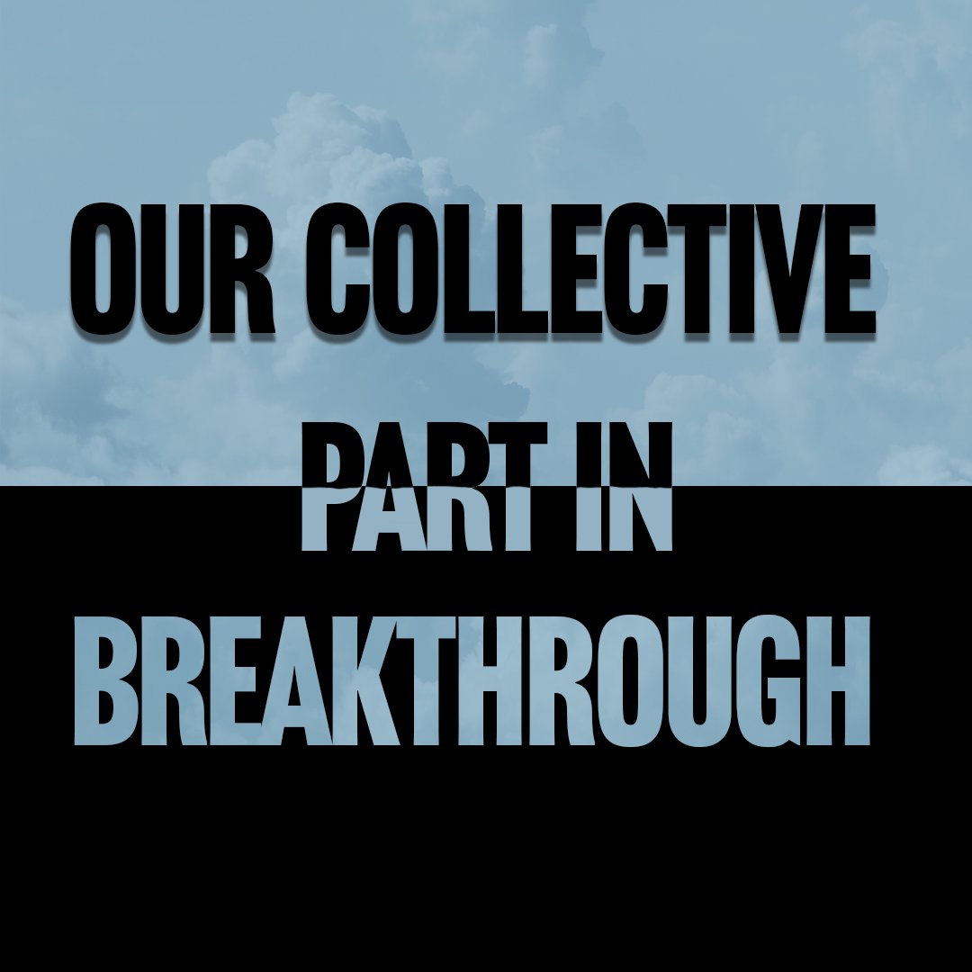 Our Collective Part in Breakthrough Our Collective Part in Breakthrough