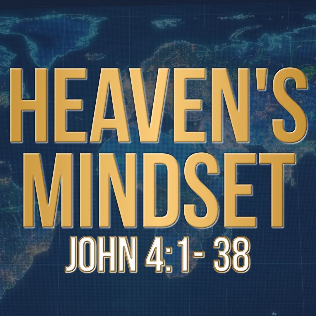Heaven's Mindset | Pastor Chris Chadwick | John 4:1-38 episode artwork