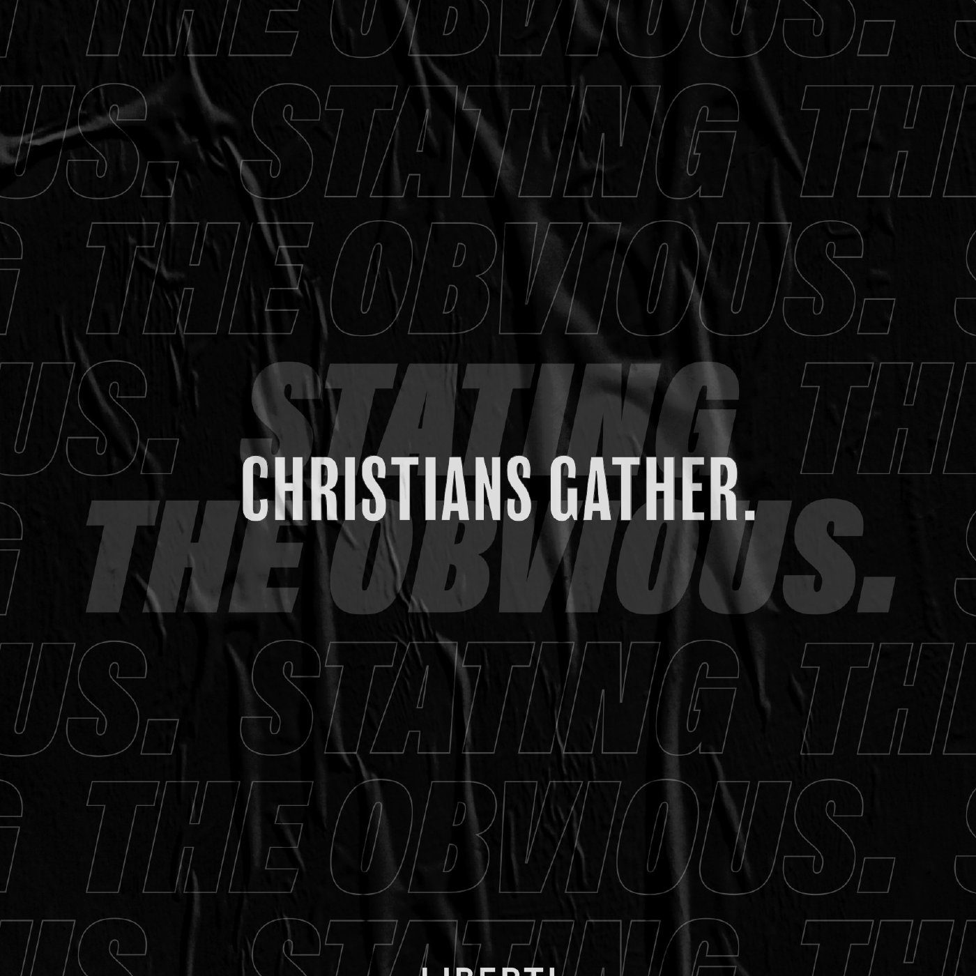 Stating the Obvious #2 - Christians Gather