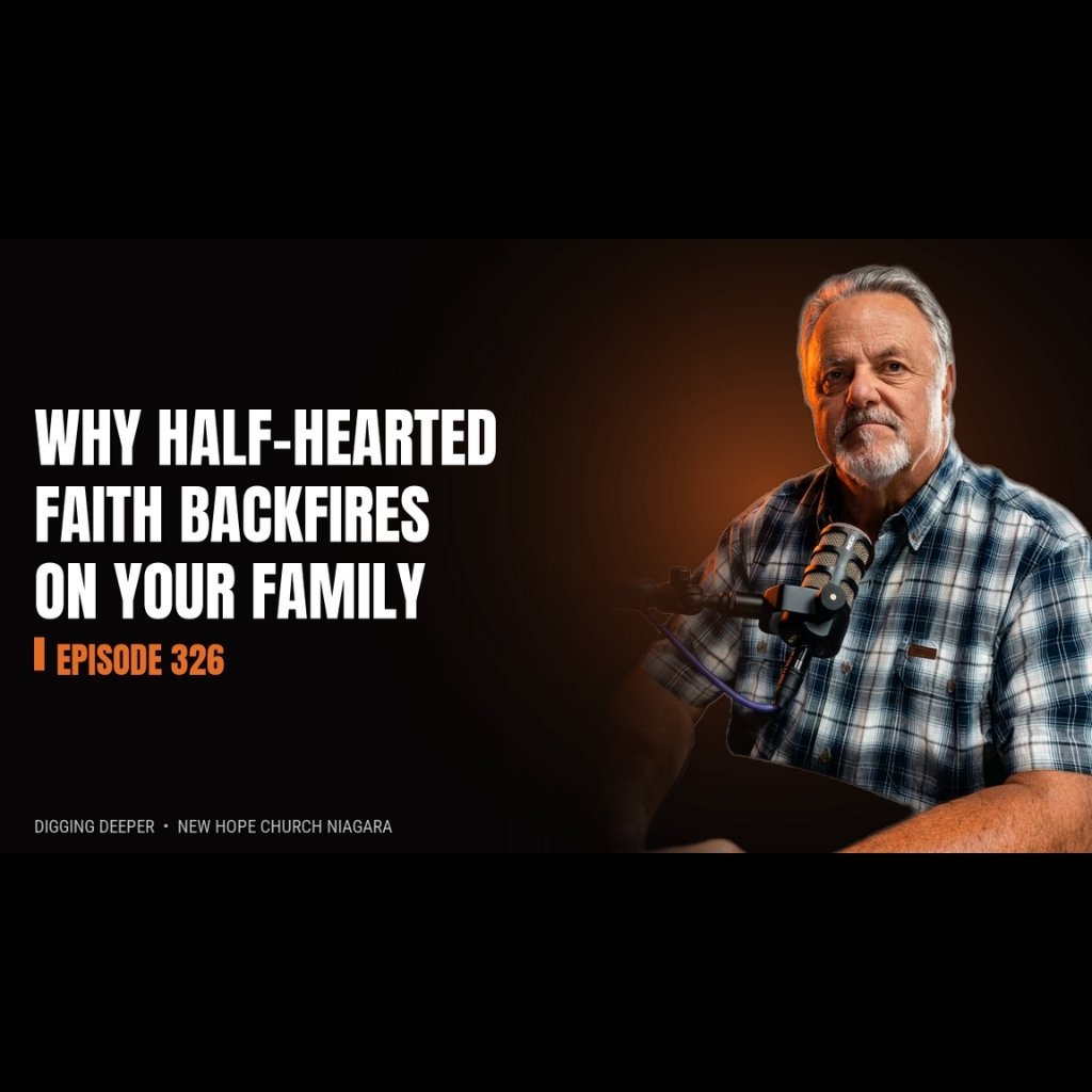 Why Half-Hearted Faith Backfires on Your Family - Episode 326 episode artwork