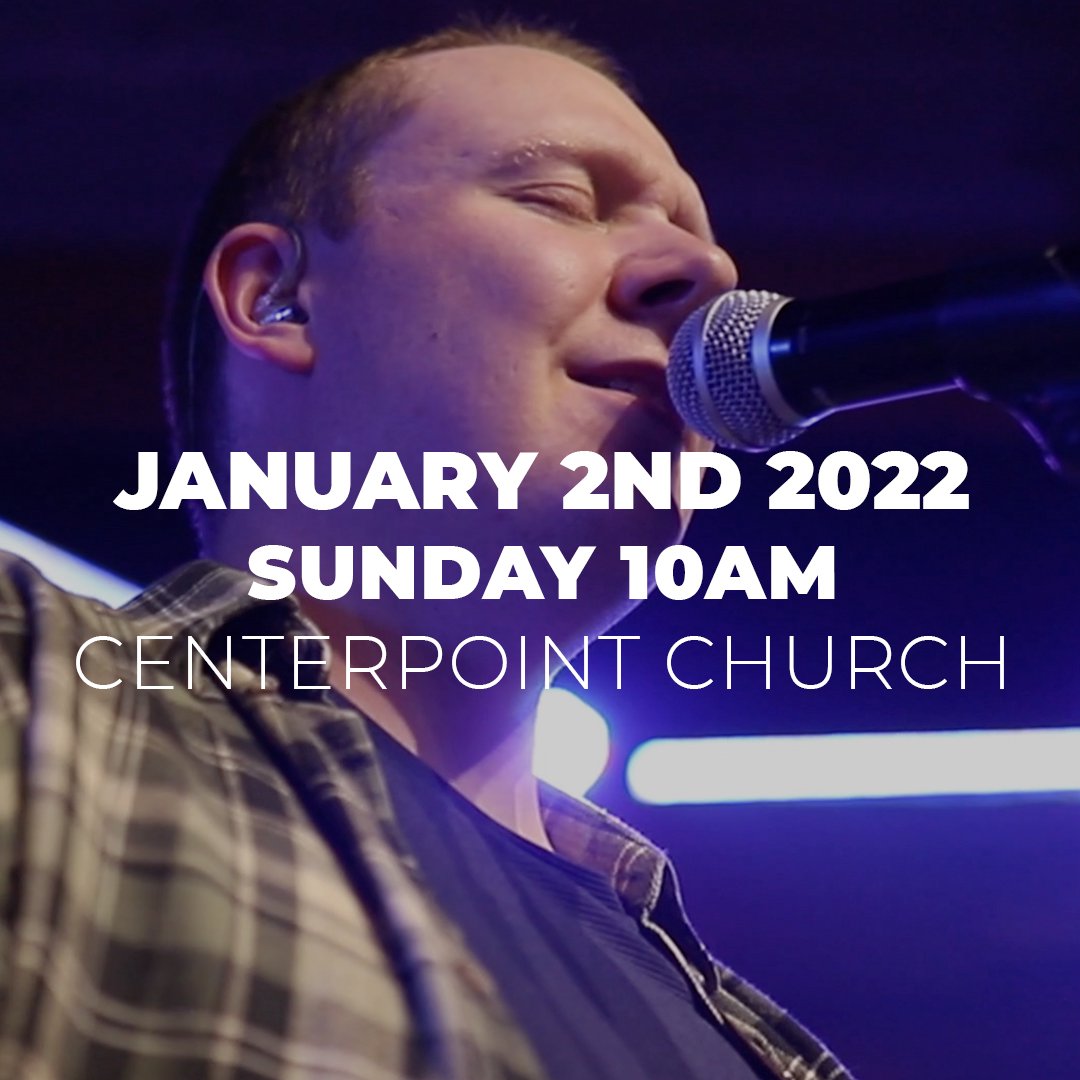 January 2nd 2022 | Sunday 10AM | Centerpoint Church
