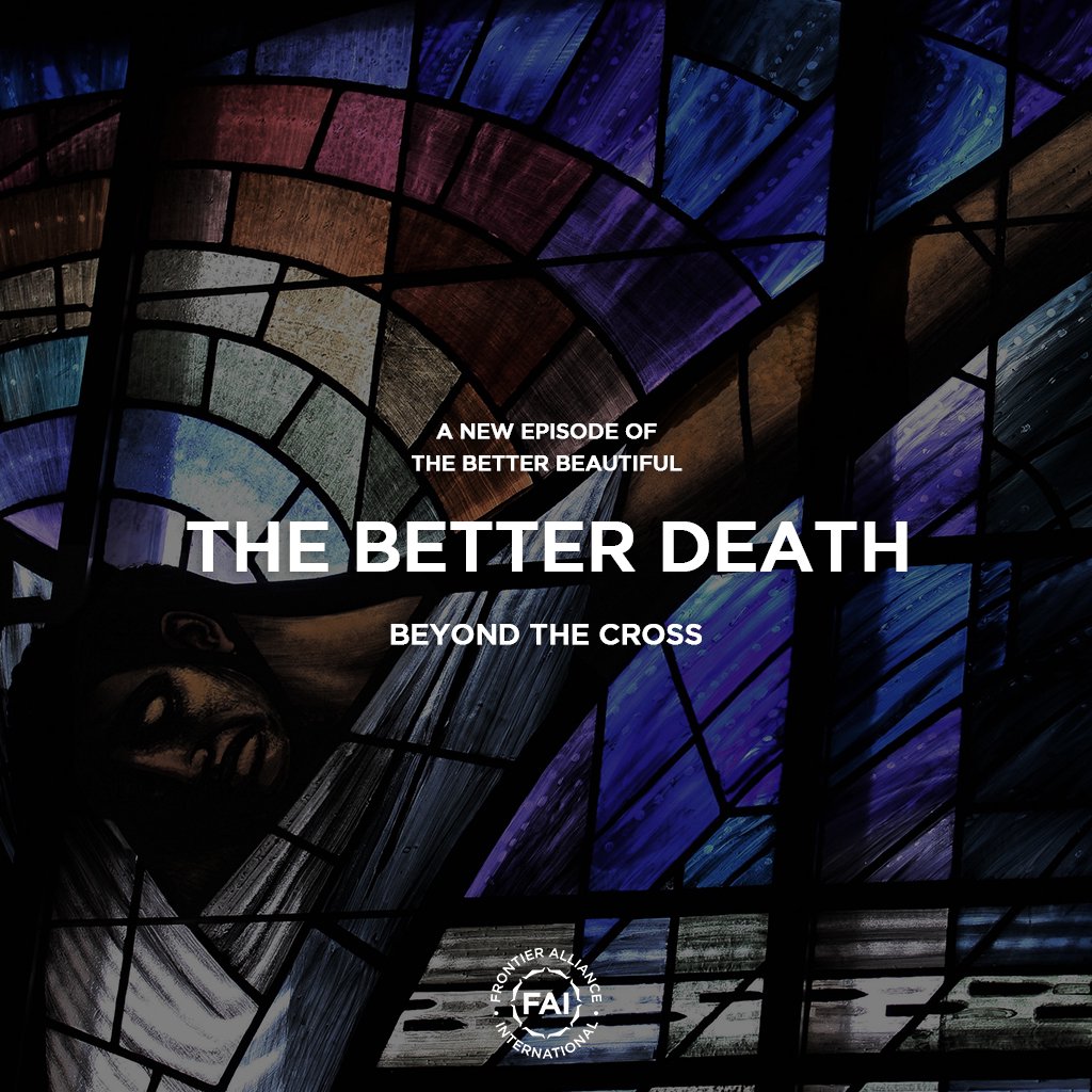 Beyond the Cross // THE BETTER DEATH