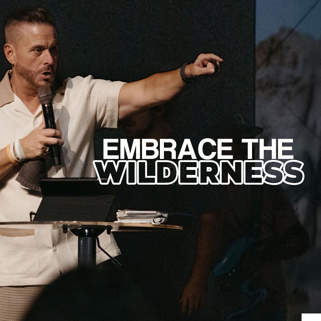 EMBRACE THE WILDERNESS | Pastor Bo Turner EMBRACE THE WILDERNESS | Pastor Bo Turner