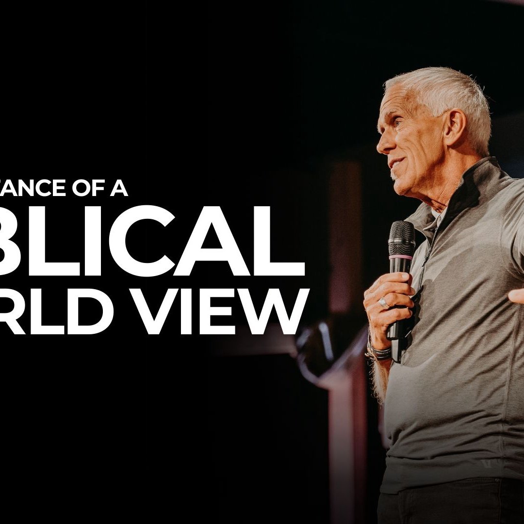 The Importance of a Biblical Worldview