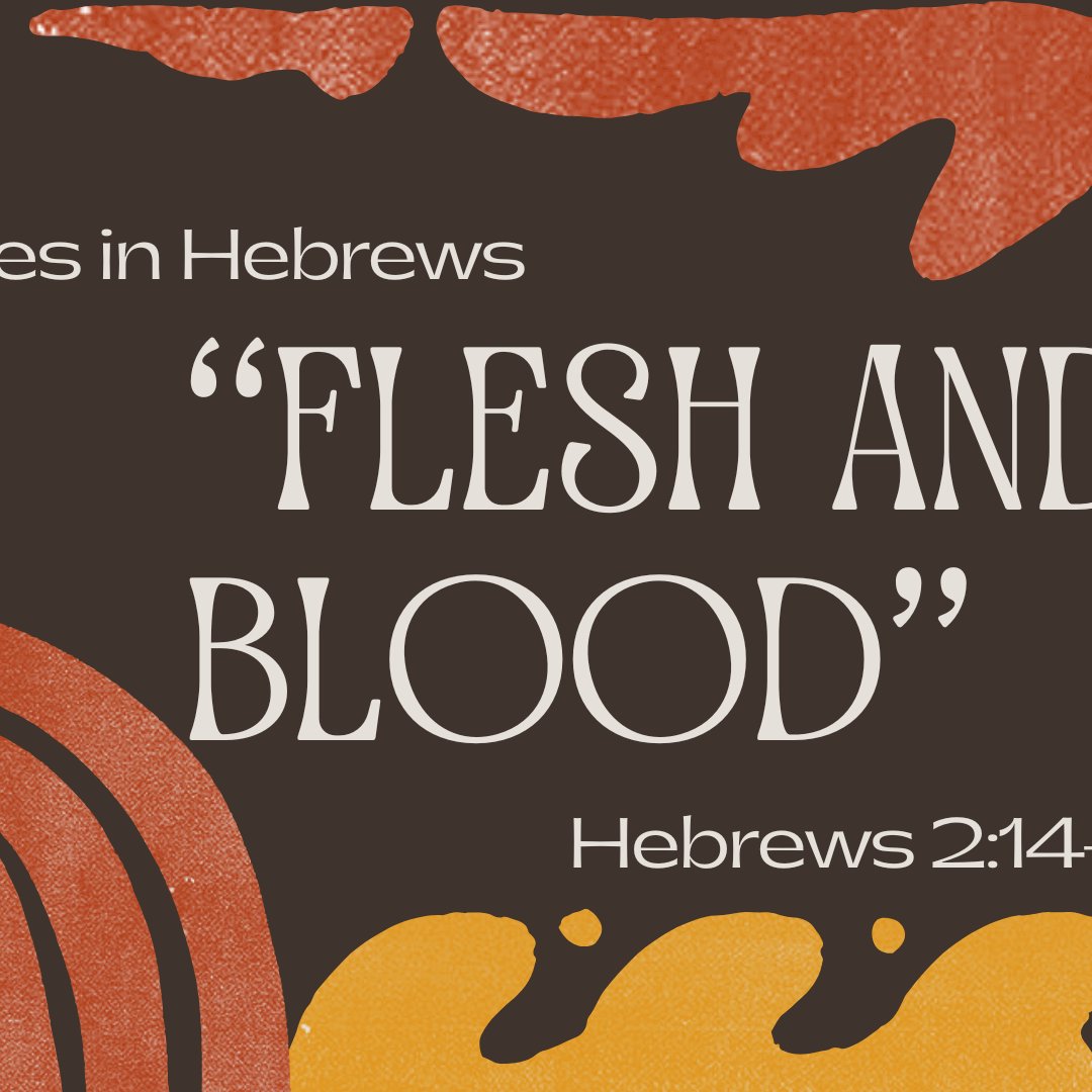 Hebrews 2:14-18 - "Flesh and Blood" - July 27 2025 episode artwork