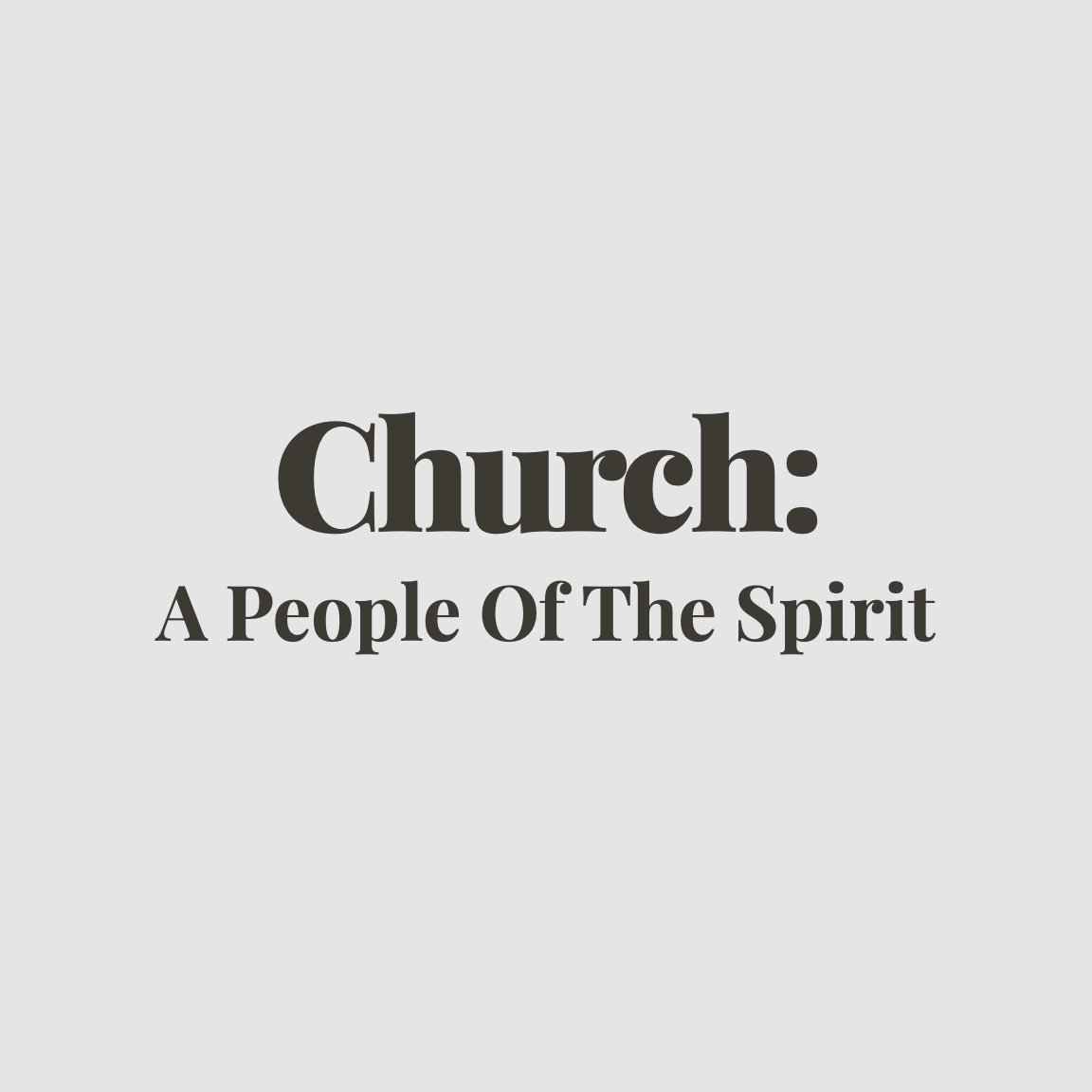 Church: A People of the Spirit - Part 1