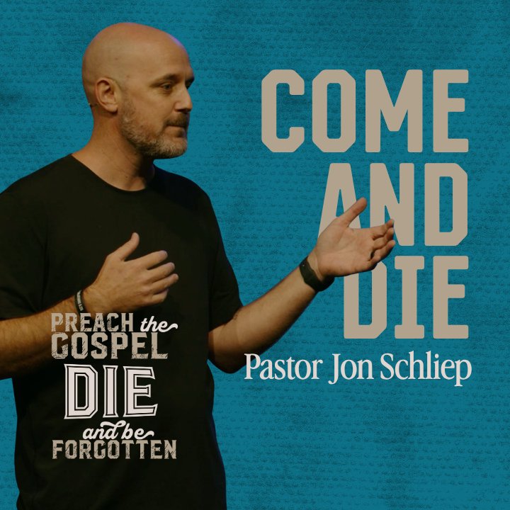 Come and Die - Pastor Jon Schliep episode artwork