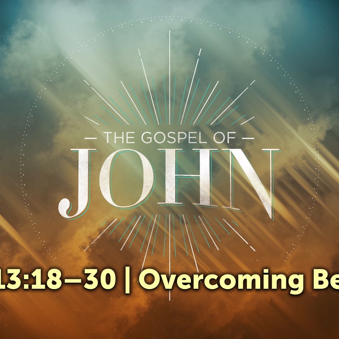 John 13:18-30 | Overcoming Betrayal