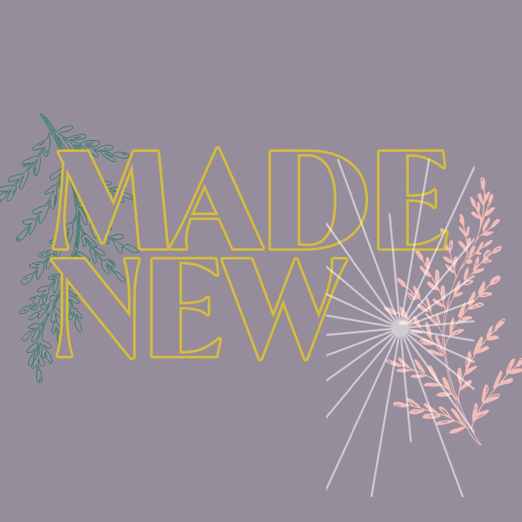 Made New | Week 1