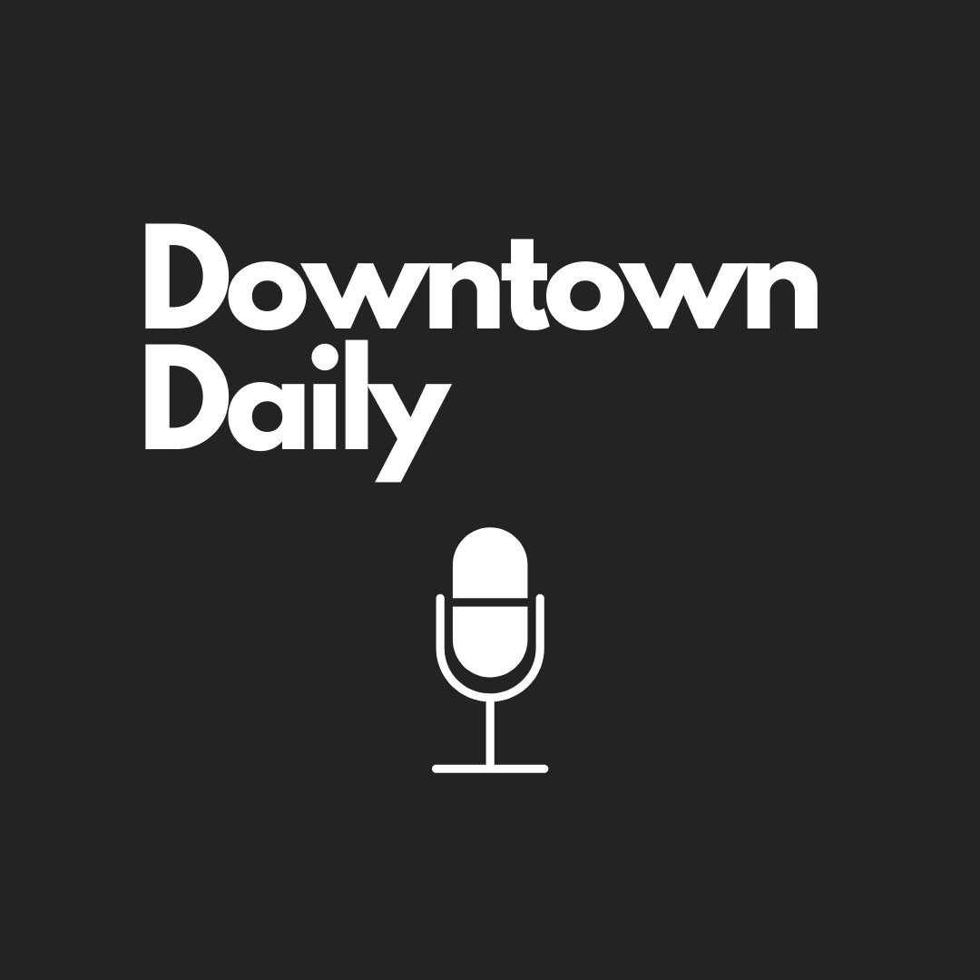 Downtown Daily- 5/13/20