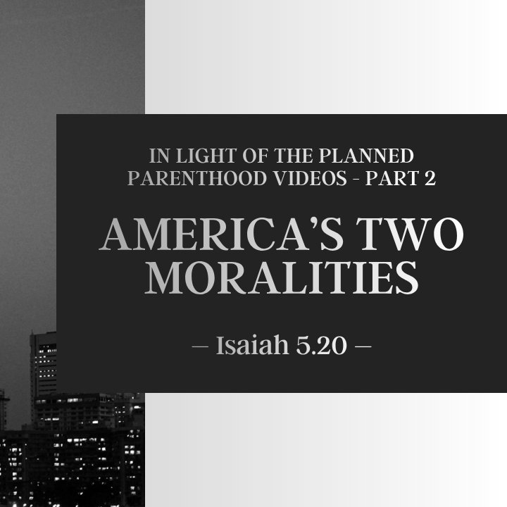 America's Two Moralities | In Light of the Planned Parenthood Videos - Part 2 episode artwork