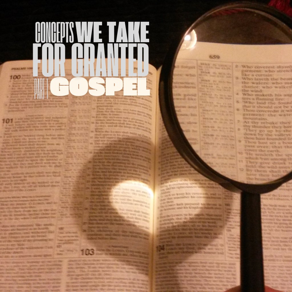 Concepts We Take for Granted - Part 1 The Gospel episode artwork