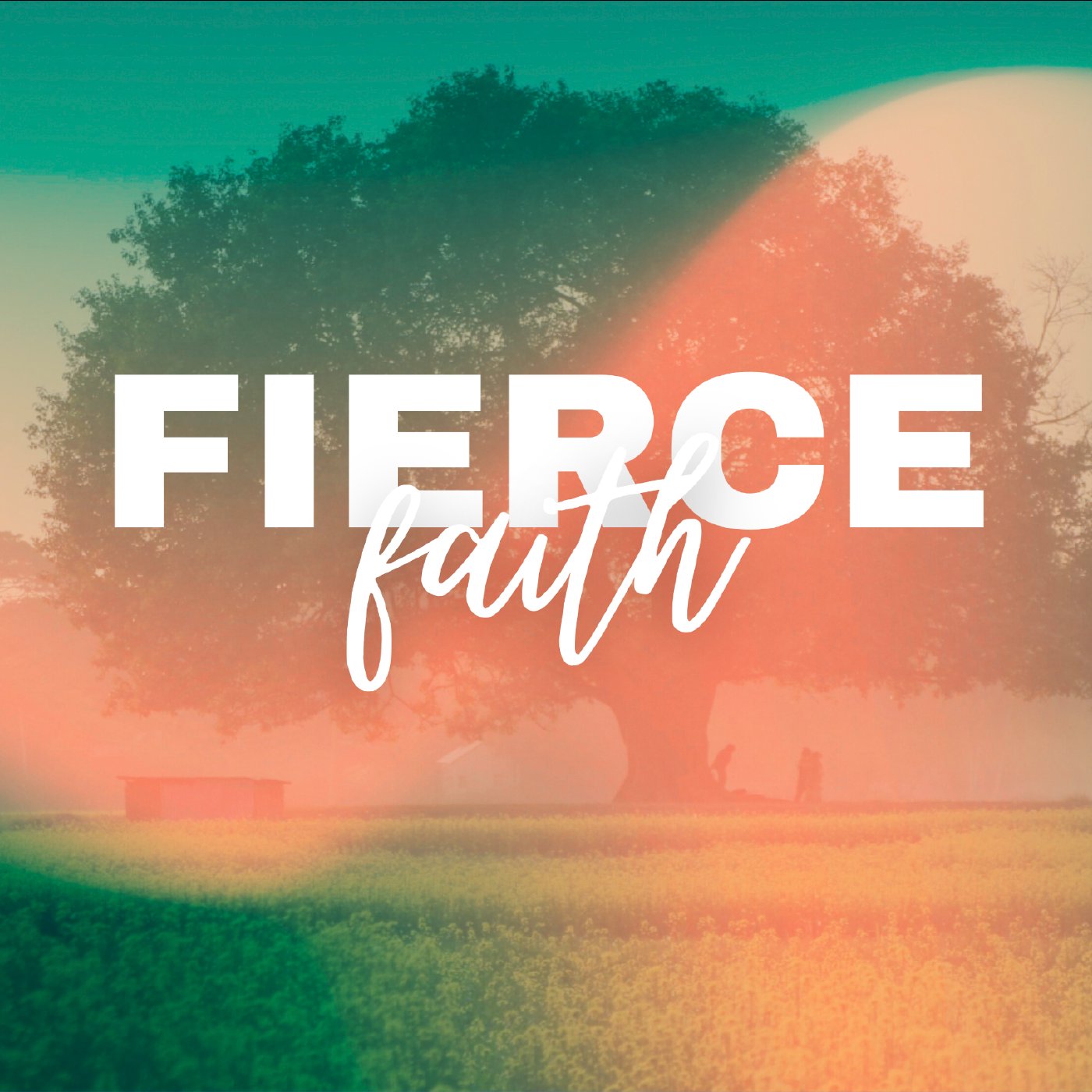 Fierce Faith: Empowered Faith