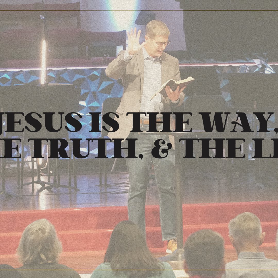 Jesus Is The Way, The Truth, & The Life // John 14 episode artwork