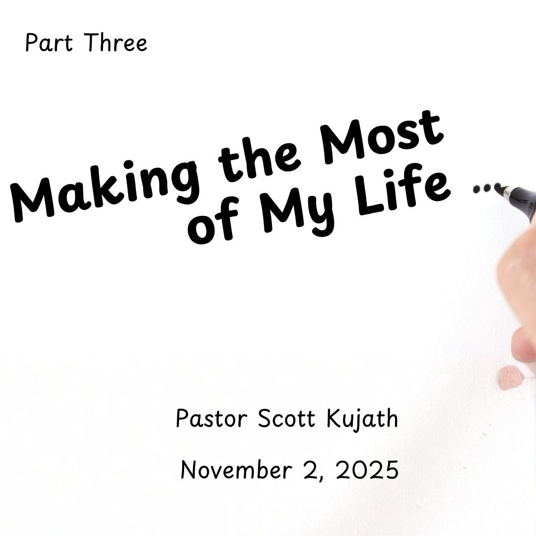 Making the Most of My Life, Part Three