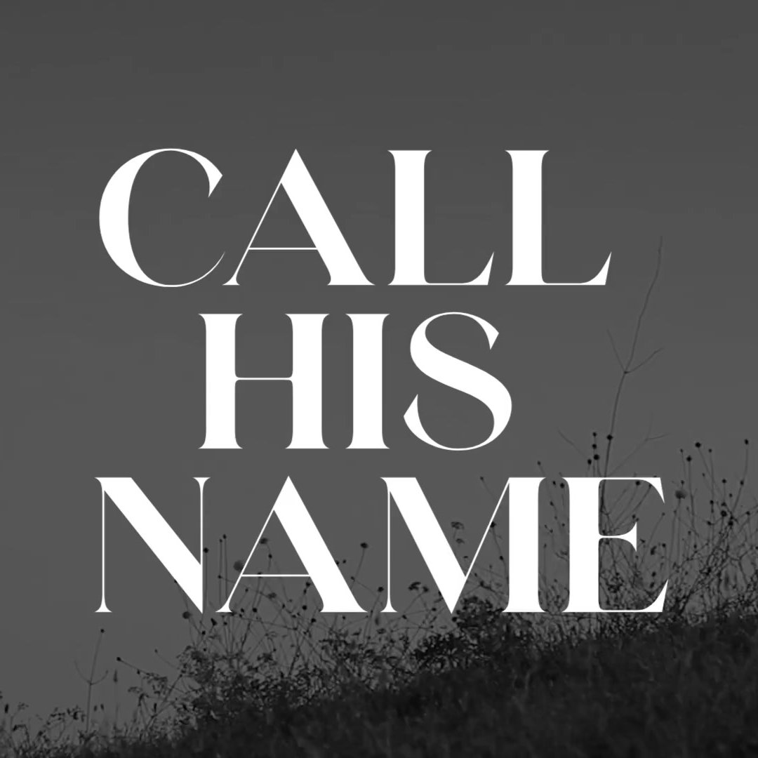 Call His Name Call His Name
