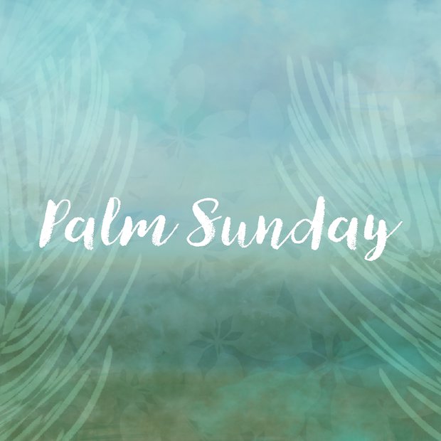 Palm Sunday | Triumphal Entry