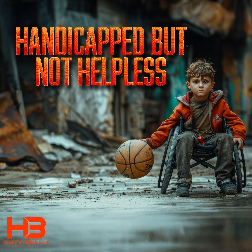 Handicapped But Not Helpless | Bishop Henry W. Bolden, III