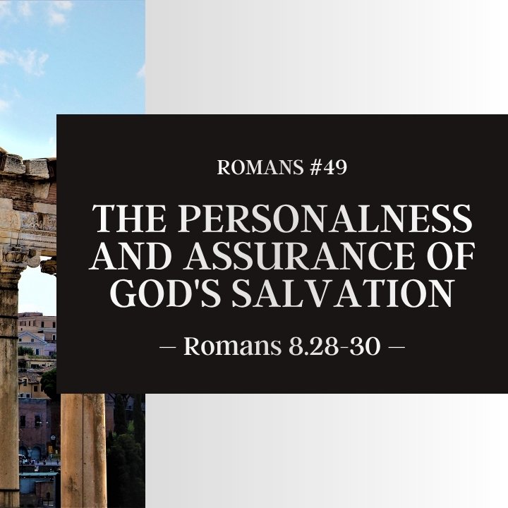 The Personalness and Assurance of God's Salvation | Romans #49 episode artwork