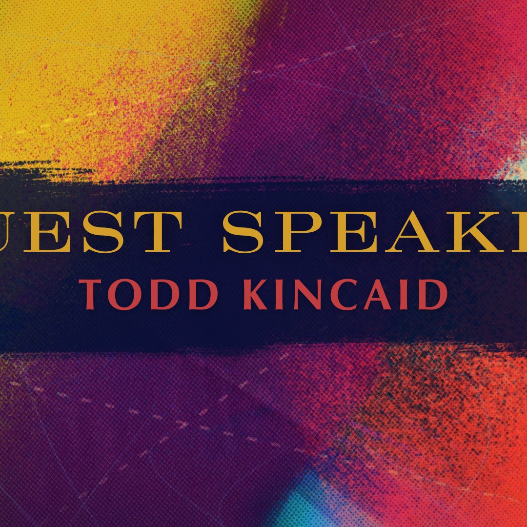 Guest Speaker: Todd Kincaid episode artwork