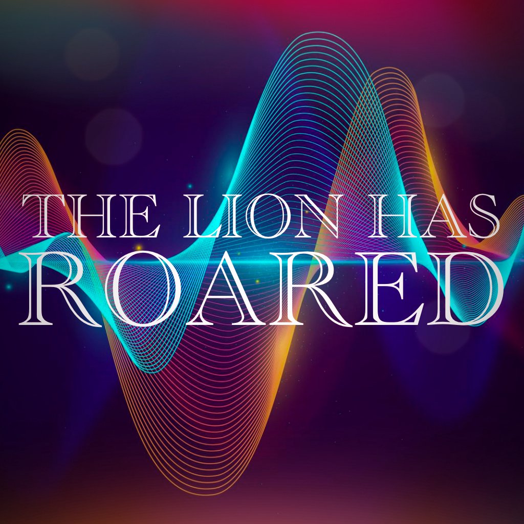 The Lion Has Roared