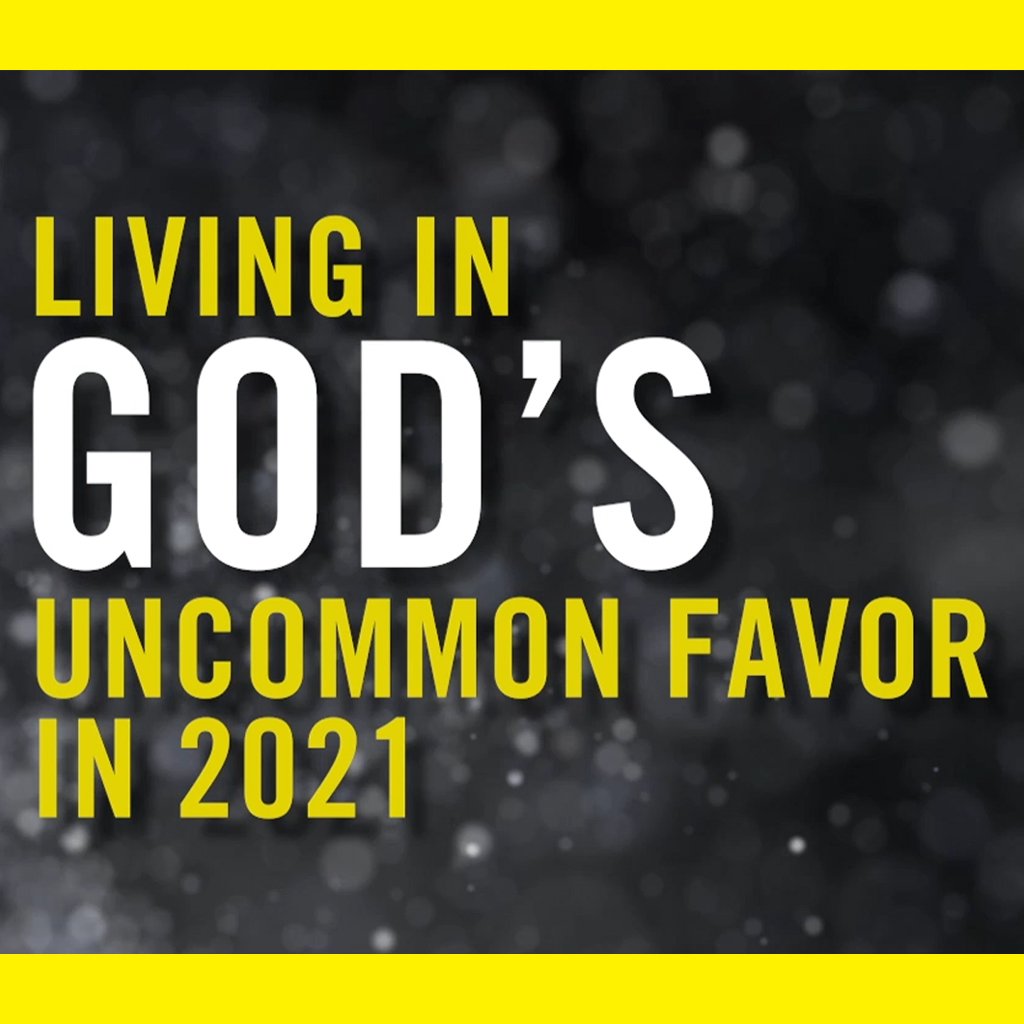 Living in God's Uncommon Favor in 2021 episode artwork