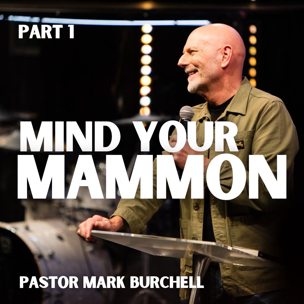 'Mind Your Mammon' Part 1 - Pastor Mark Burchell 'Mind Your Mammon' Part 1 - Pastor Mark Burchell