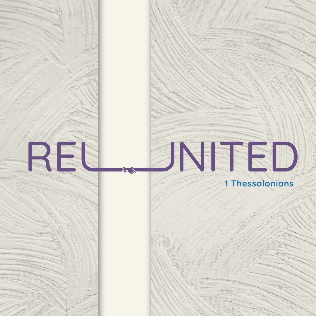 Reunited: 1 Thessalonians #1