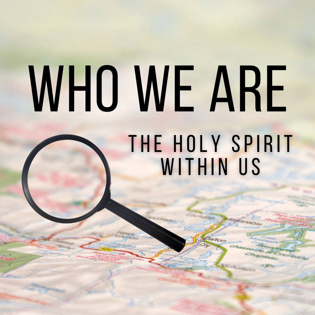 Who We Are - The Holy Spirit Within Us
