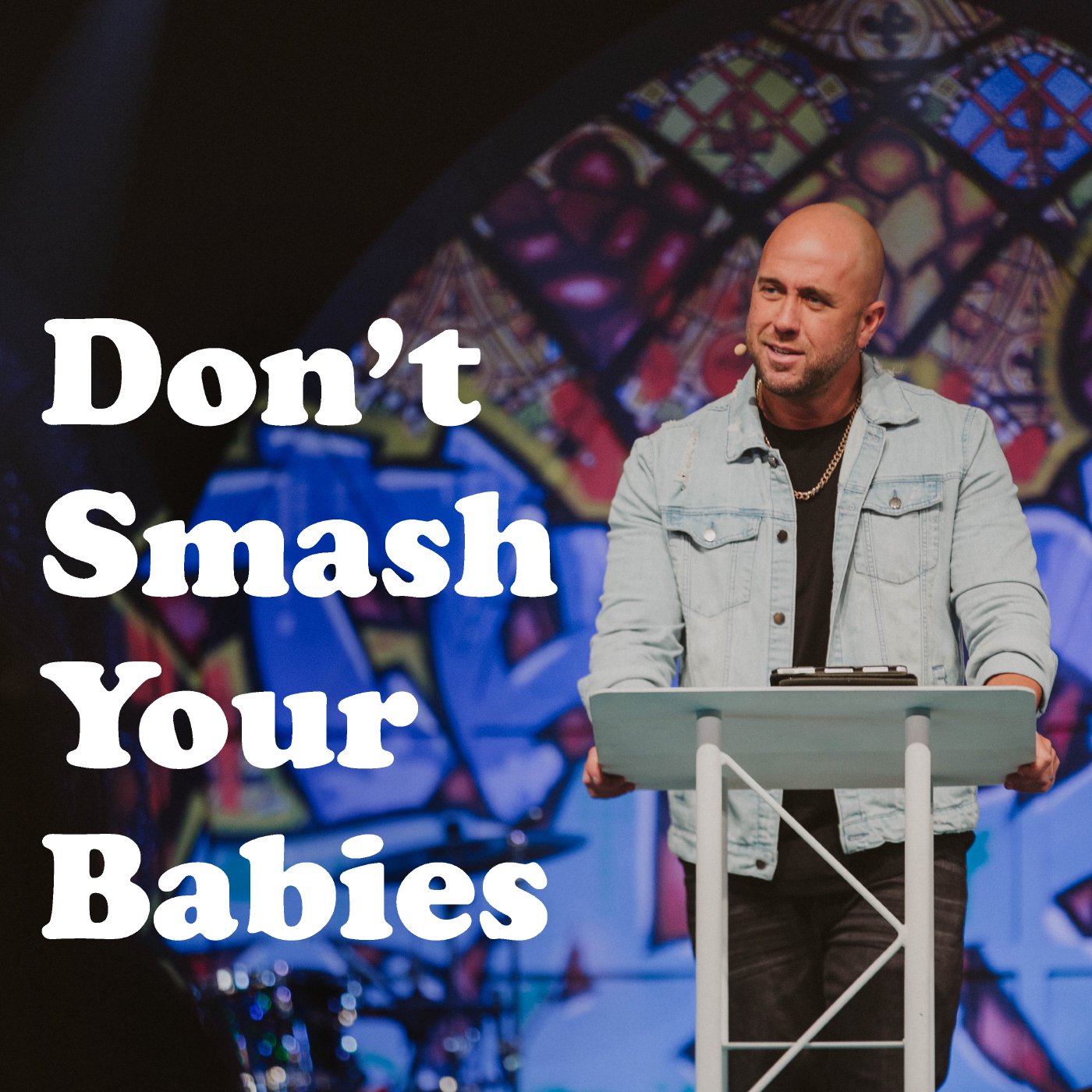 Don't Smash Your Babies