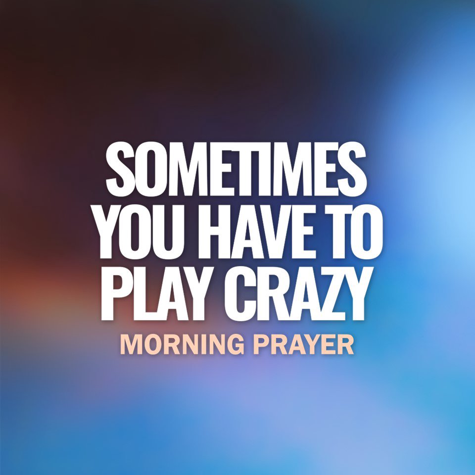 Sometimes You Have to Play Crazy