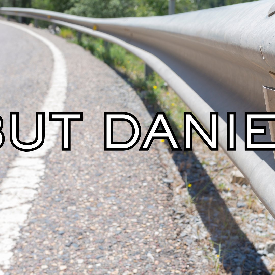 But Daniel