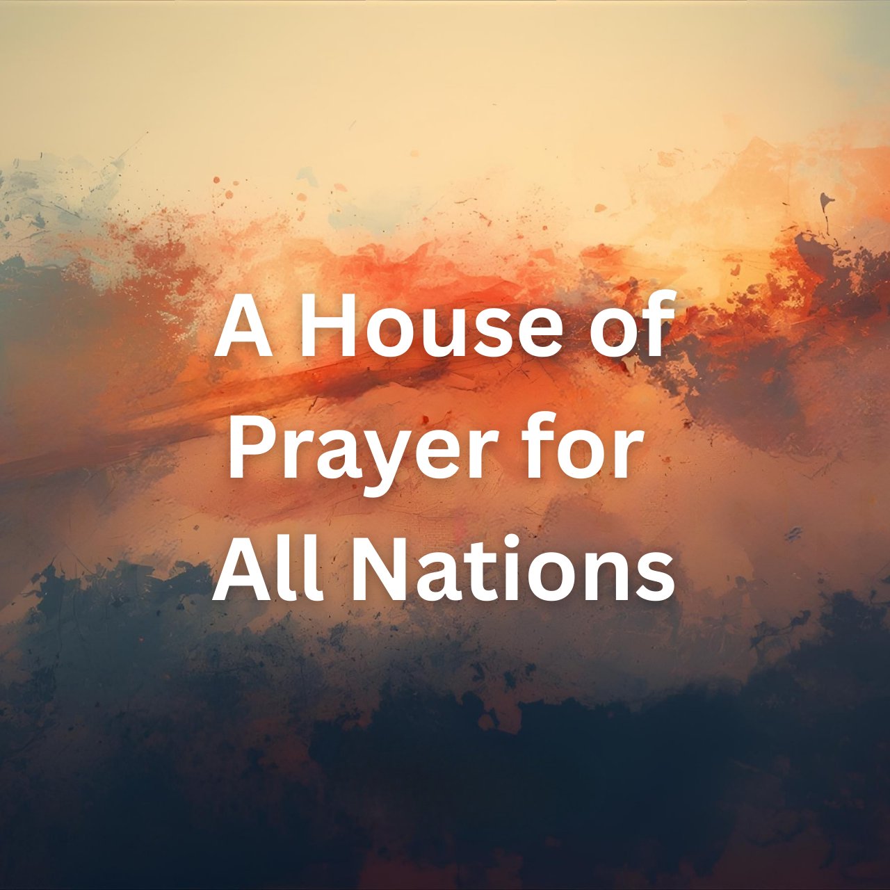 A House of Prayer for All Nations A House of Prayer for All Nations