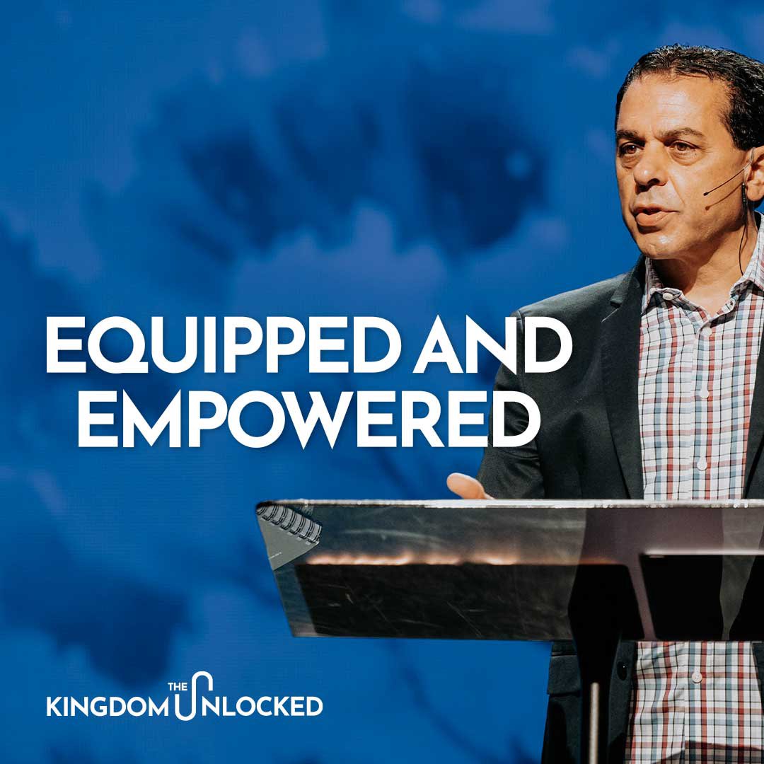 Equipped and Empowered | The Kingdom Unlocked | Part 3 | Pastor Mike Cameneti