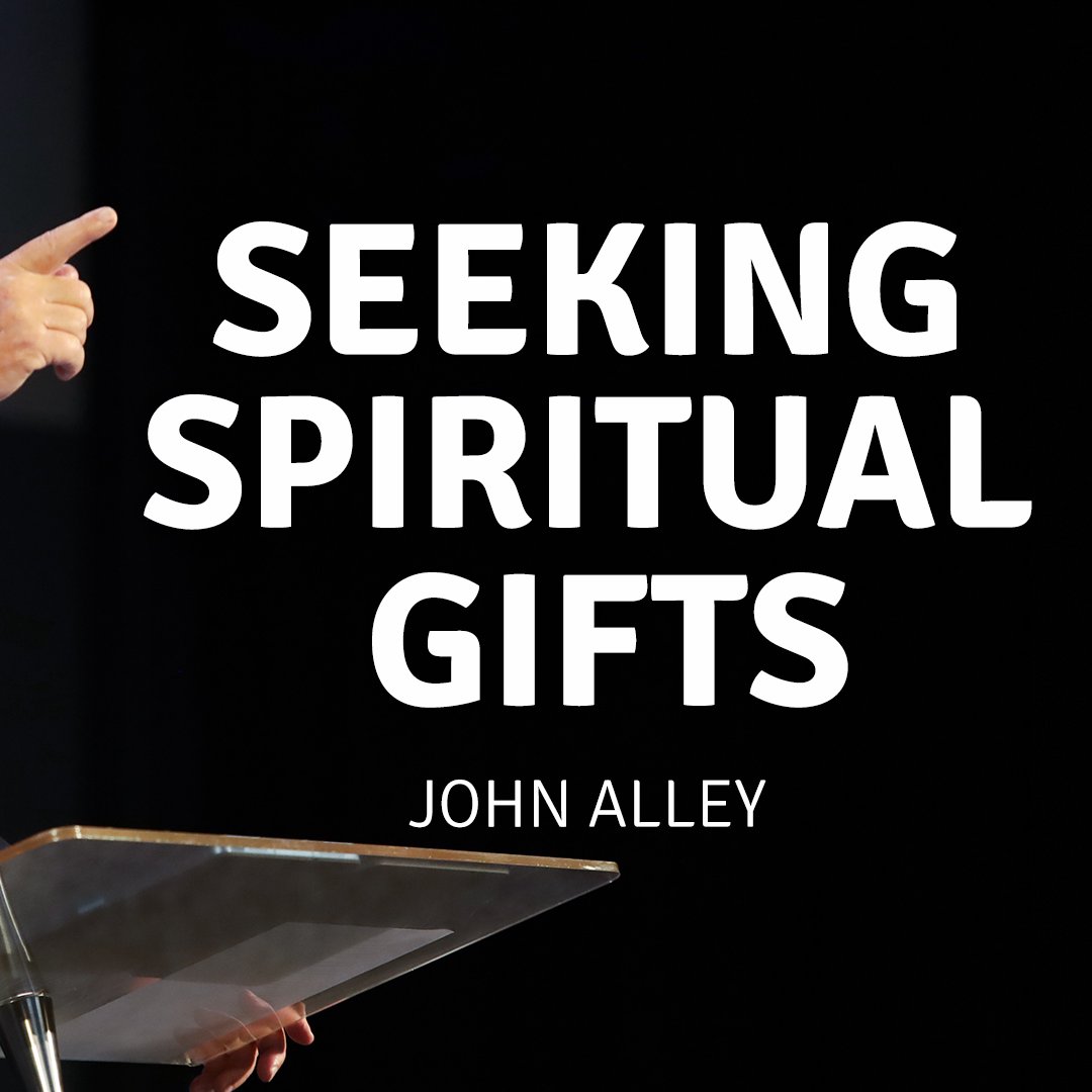 Seeking Spiritual Gifts | John Alley | 12 May 2024 episode artwork