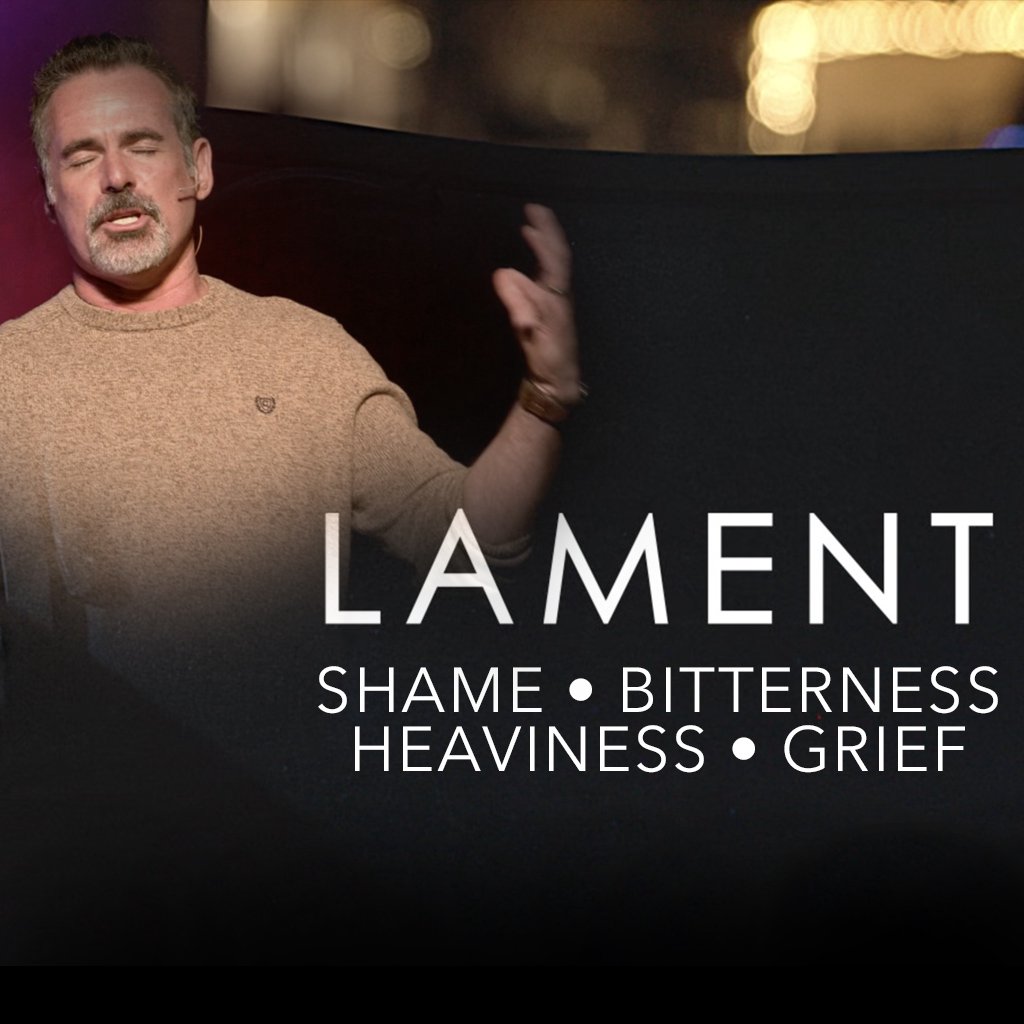 Lament - Shame • Bitterness • Heaviness • Grief
