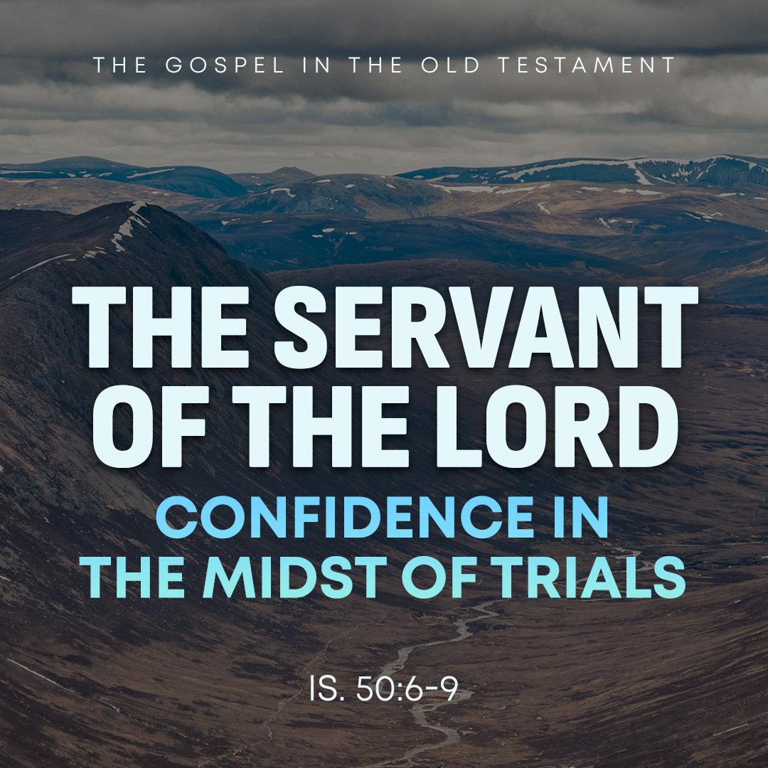 The Servant of the Lord: Confidence in the Midst of Trials