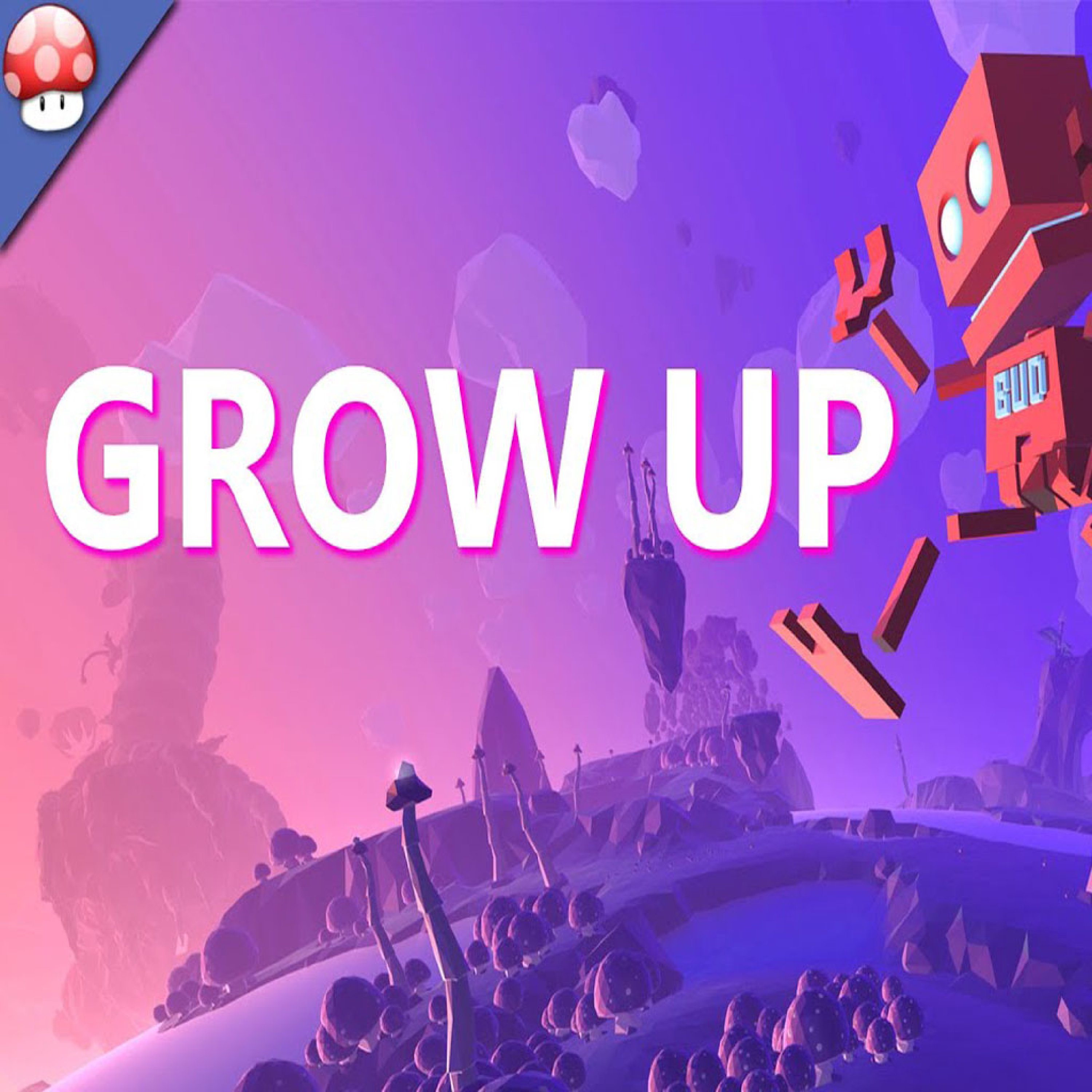 Grow Up Series