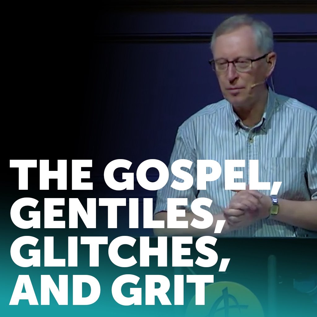 The Gospel, Gentiles, Glitches, and Grit