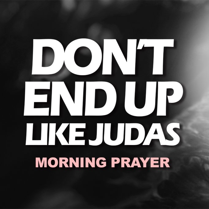 Don't End Up Like Judas