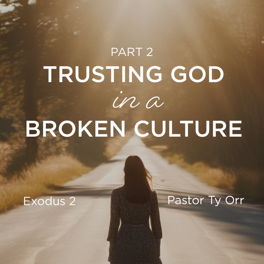 Trusting God in a Broken Culture - Part 2